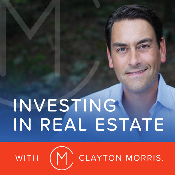 Artwork for Investing in Real Estate with Clayton Morris