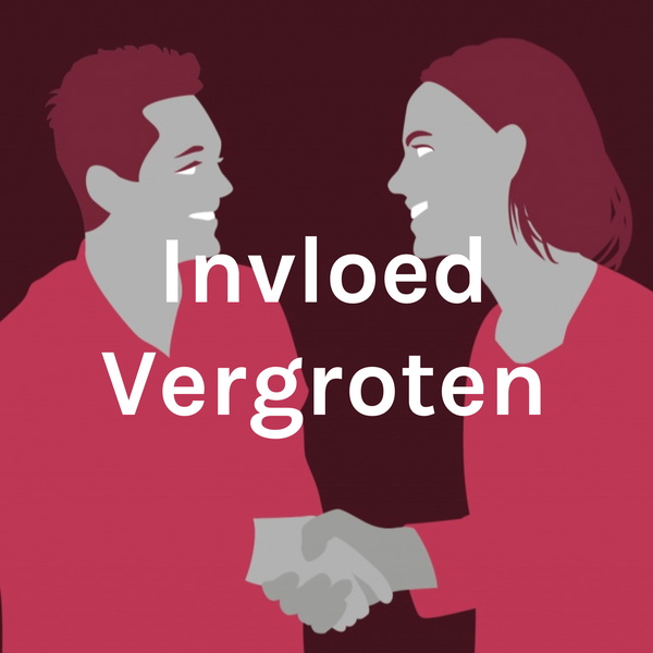 Artwork for Invloed Vergroten: vergroot je invloed op jezelf en anderen!