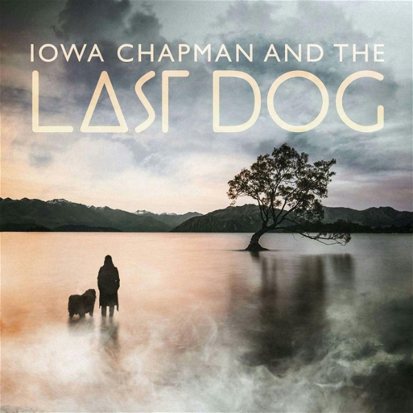 Artwork for Iowa Chapman and The Last Dog