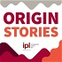 IPL Origin Stories