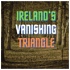 Ireland's Vanishing Triangle
