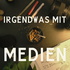 Irgendwas mit Medien