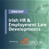 Irish HR and Employment Law Developments