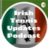 Irish Tennis Updates Podcast