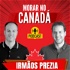 Irmãos Prezia - Morar no Canadá -  Podcast
