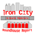 Iron City Roundhouse Report