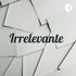 Irrelevante