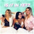 Is it in Yet? A sex podcast