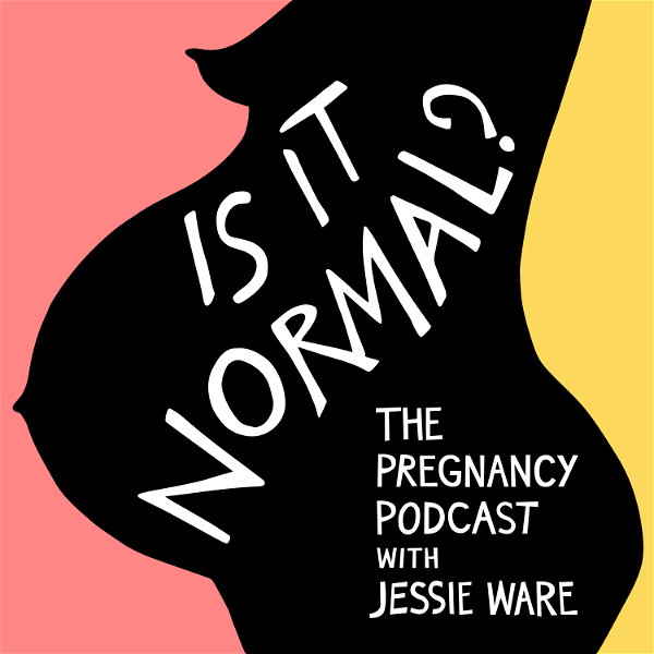 Artwork for Is It Normal? The Pregnancy Podcast With Jessie Ware