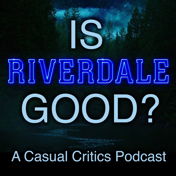Artwork for Is Riverdale Good?