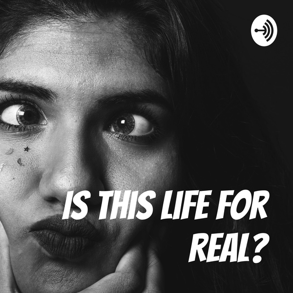 Artwork for Is This Life For Real?