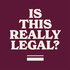 Is This Really Legal? Podcast