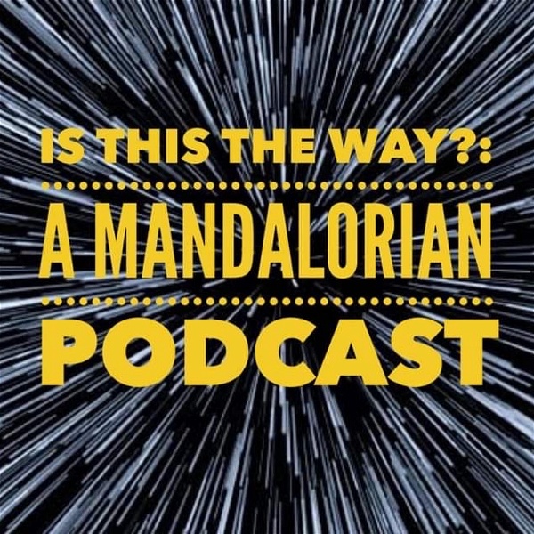 Artwork for Is This The Way?: A Mandalorian Podcast