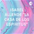 ISABEL ALLENDE "LA CASA DE LOS ESPIRITUS"