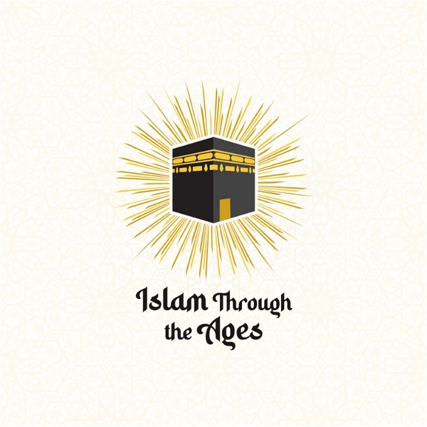 Artwork for Islam Through The Ages