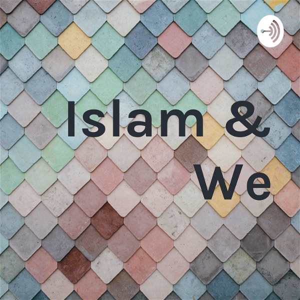 Artwork for Islam & We