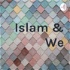 Islam & We