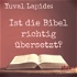 Ist die Bibel richtig übersetzt?