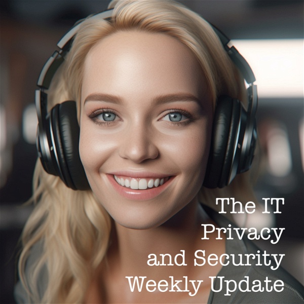 Artwork for The IT Privacy and Security Weekly update.