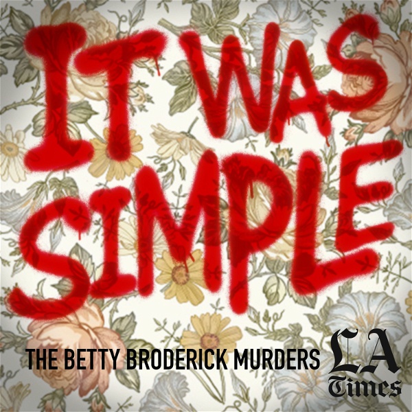 Artwork for It Was Simple: The Betty Broderick Murders