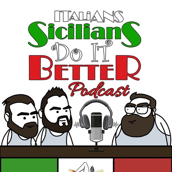 Artwork for Italians Sicilians Do It Better Podcast