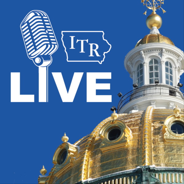 Artwork for ITR Live: Iowa Politics and Conservative Policy