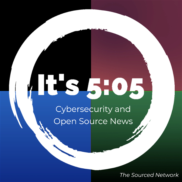 Artwork for It's 5:05! Daily cybersecurity and open source briefing