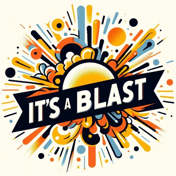 Artwork for It's A Blast Podcast