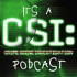 It's a CSI Podcast