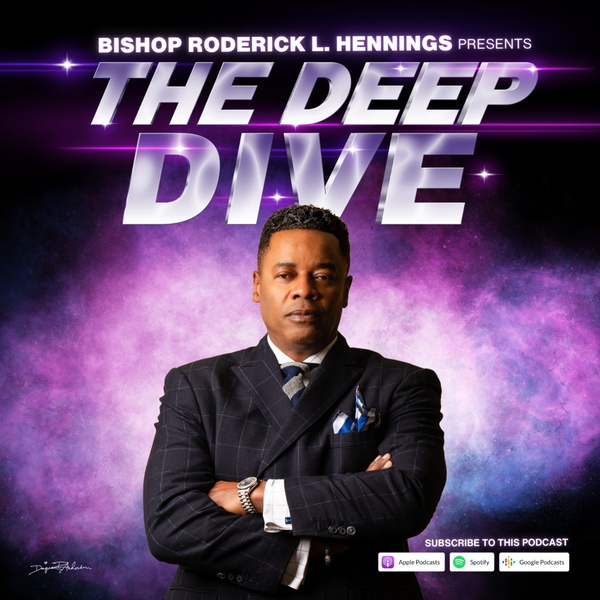 Artwork for The Deep Dive: Bishop Roderick L. Hennings