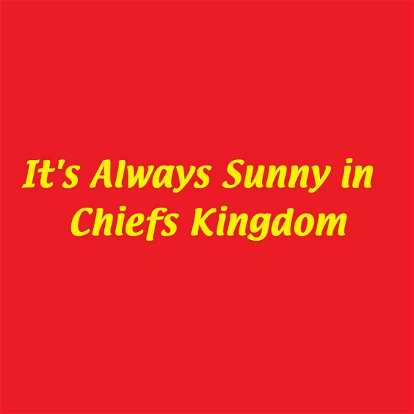 Artwork for It's Always Sunny in Chiefs Kingdom