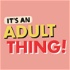 It's an Adult Thing!