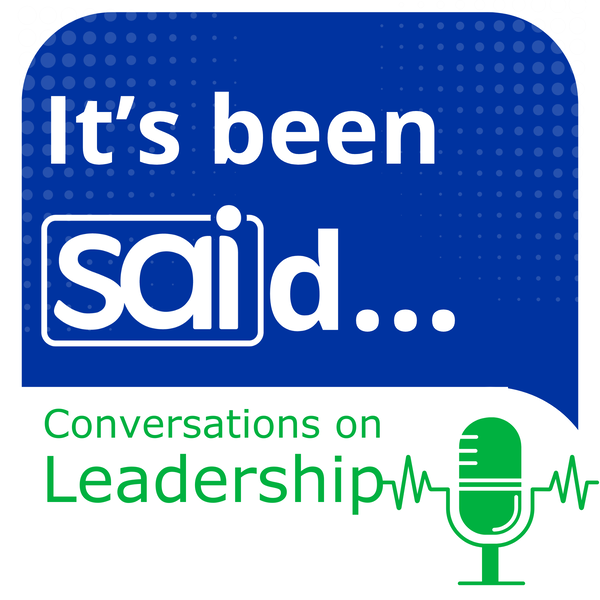 Artwork for It’s been SAId: Conversations on Leadership