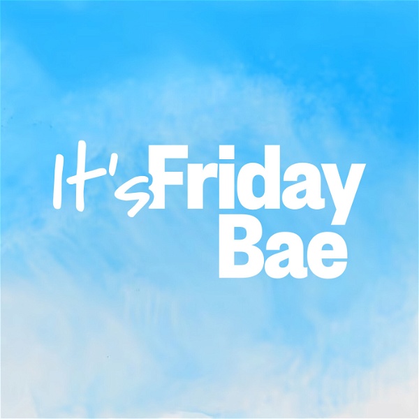 Artwork for It's Friday Bae
