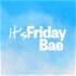 It's Friday Bae - Explorez une sexualité sans filtre !