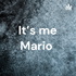 It’s me Mario