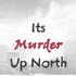 Its Murder Up North