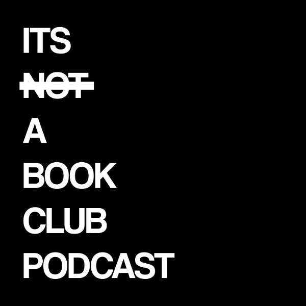 Artwork for It's Not A Book Club Podcast