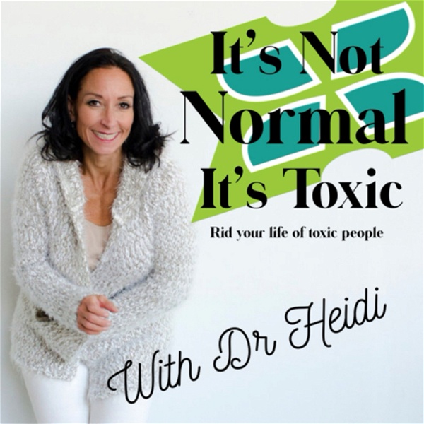 Artwork for It’s Not Normal It’s Toxic: Rid Your Life of Toxic People