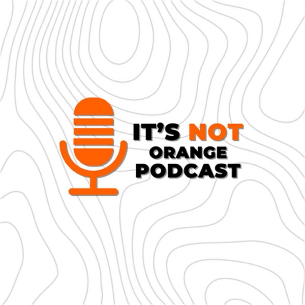 Artwork for It's Not Orange Podcast