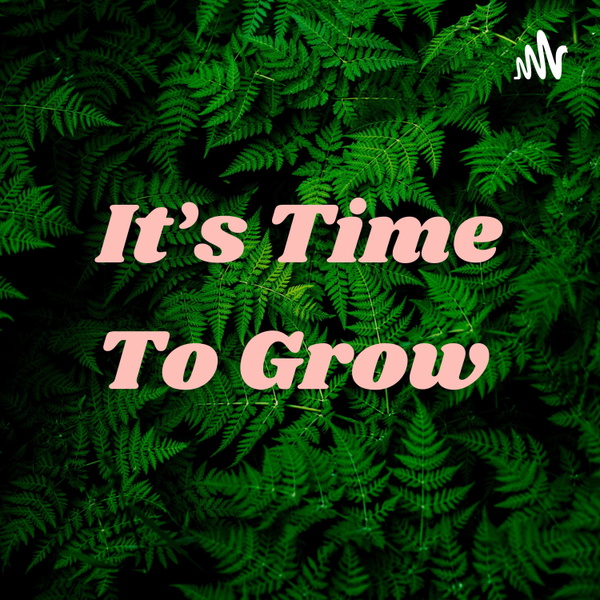 Artwork for It’s Time To Grow