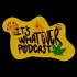 It's Whatever Podcast