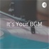 It's Your BGM