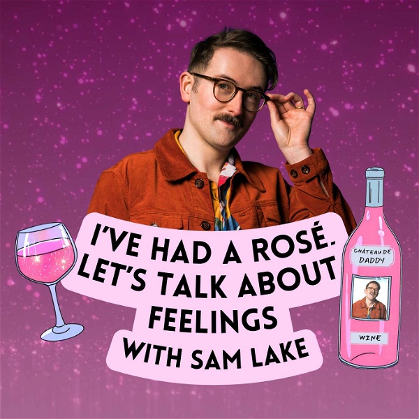 Artwork for I've Had A Rosé, Let's Talk About Feelings