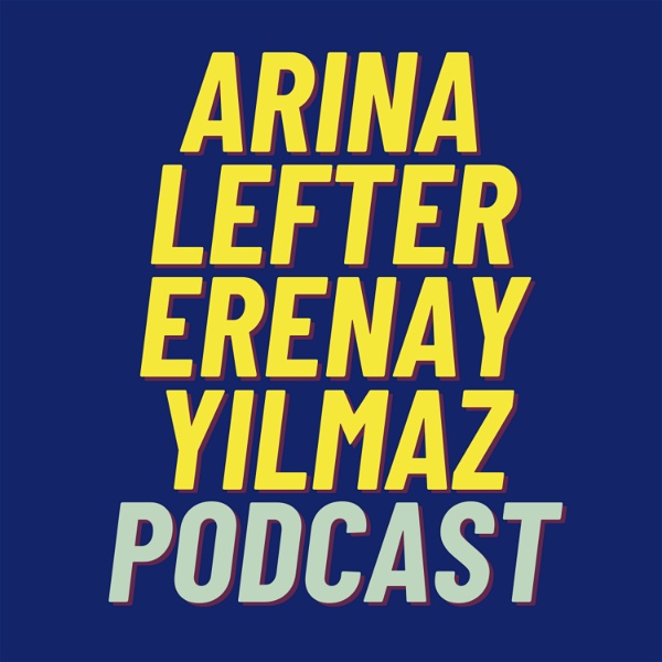Artwork for Arina Lefter Erenay Yilmaz Podcast