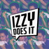 IZZY DOES IT