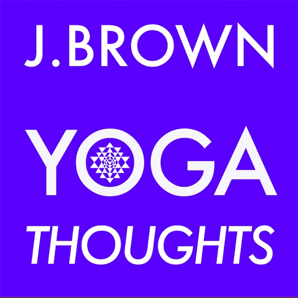 Artwork for J. Brown Yoga Thoughts