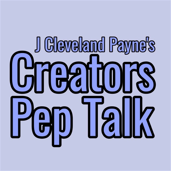 Artwork for J Cleveland Payne's Creators Pep Talk