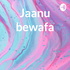 Jaanu bewafa
