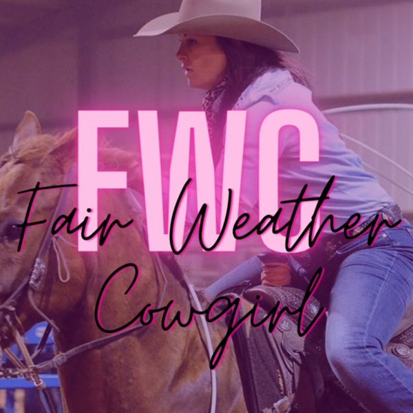 Artwork for Fair Weather Cowgirl Podcast